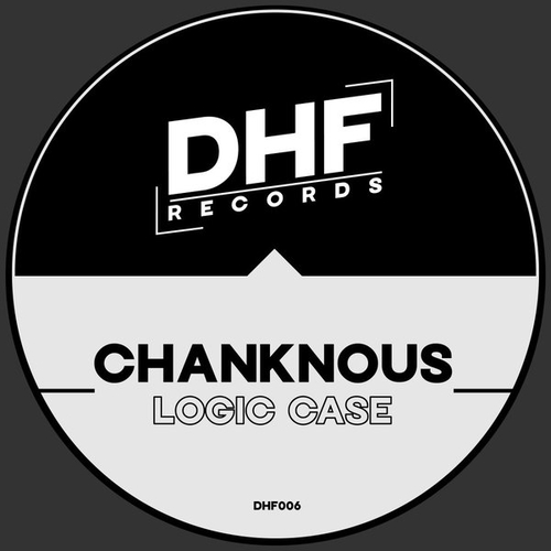 Chanknous - Logic Case [DHF006]